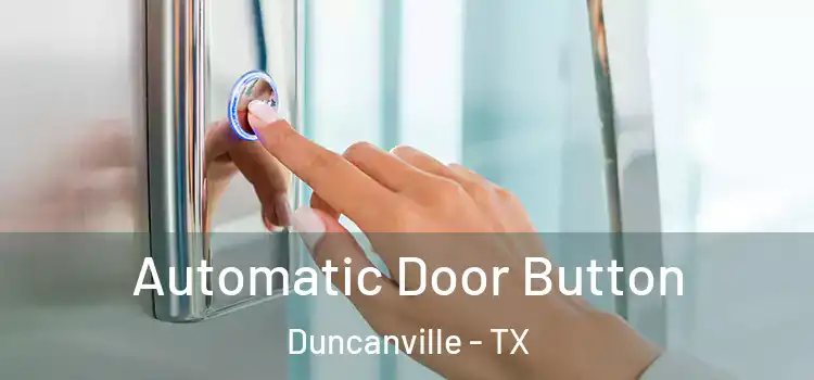 Automatic Door Button Duncanville - TX
